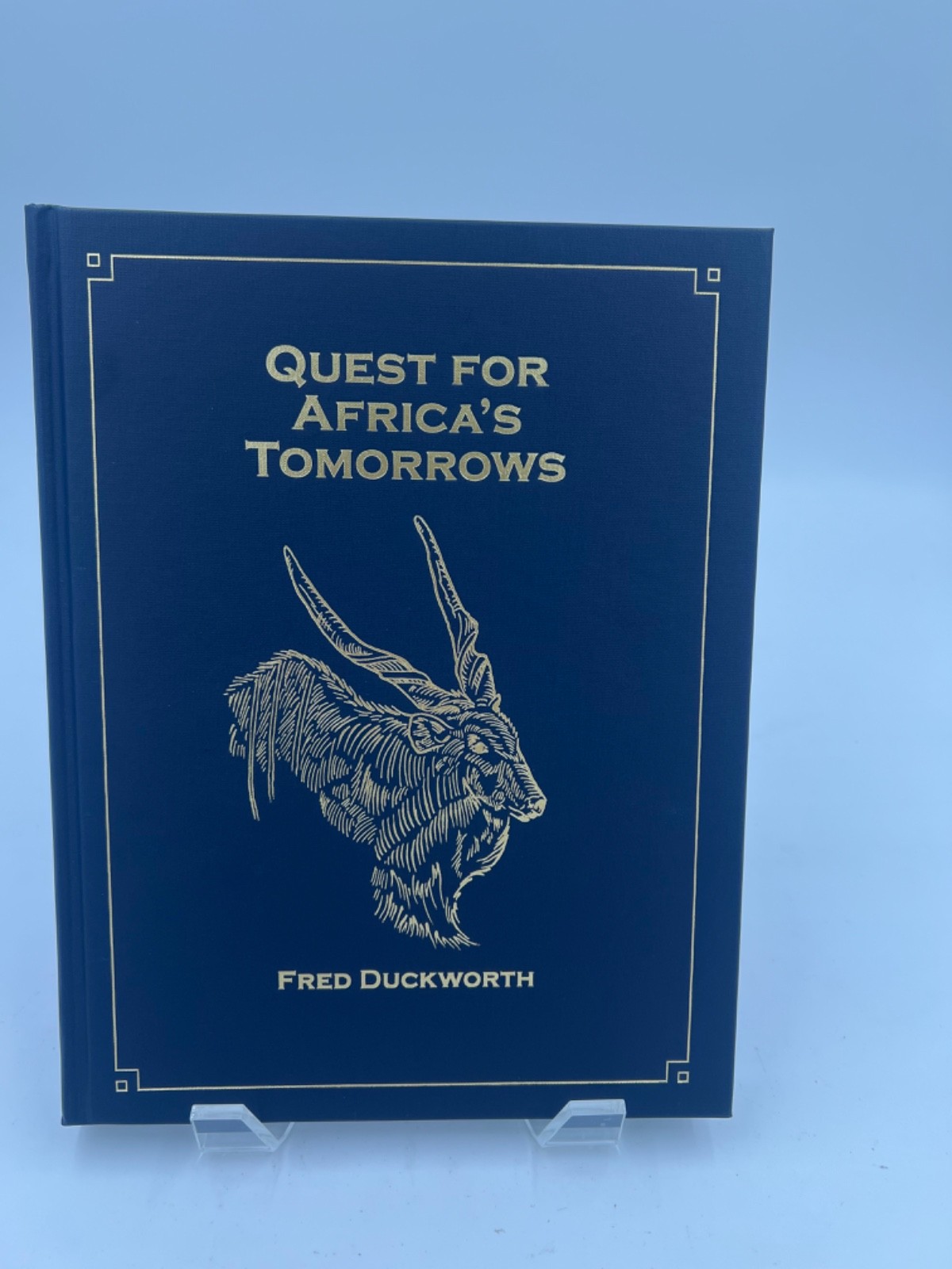 Quest for Africa’s Tomorrows by Fred Duckworth LTD Ed #748 Safari Press*SIGNED*