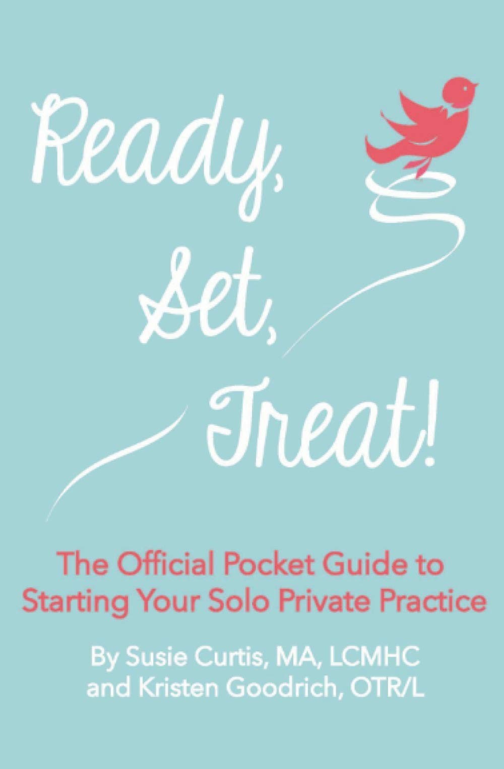Ready, Set, Treat!: The Official Pocket Guide to Starting Your Solo Private …