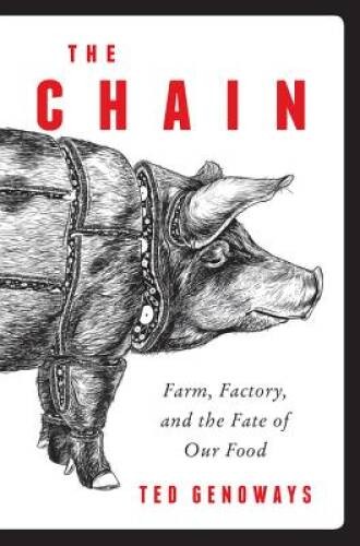 The Chain: Farm, Factory, and the Fate of Our Food – Hardcover – GOOD