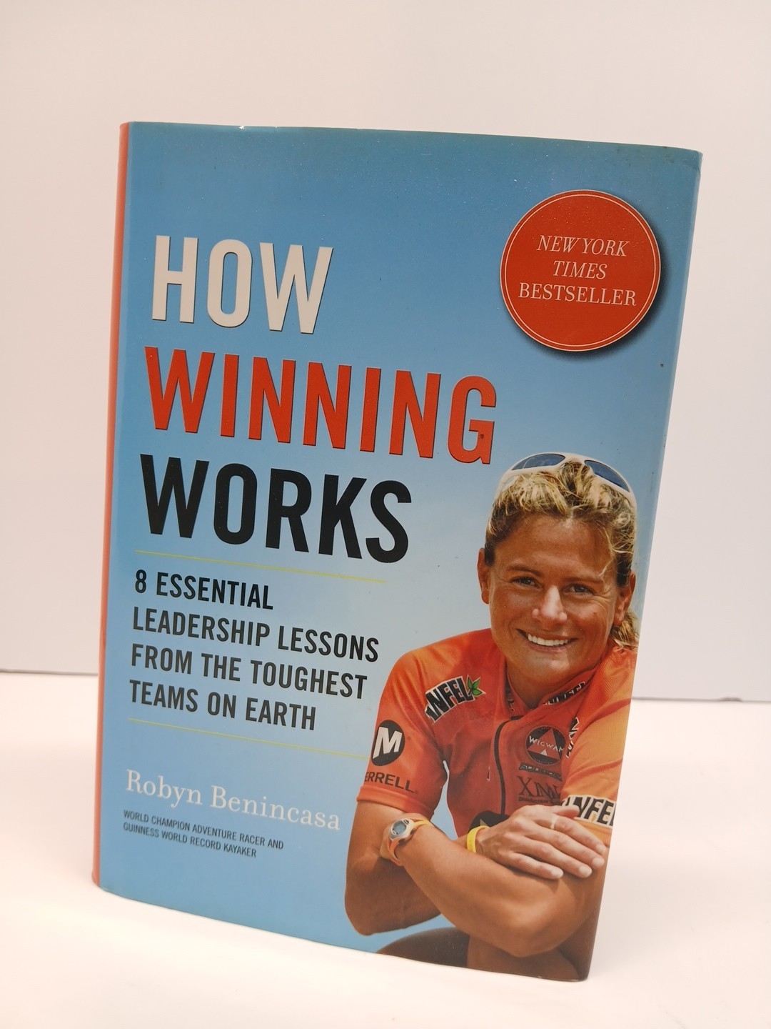How Winning Works: Lessons from the Toughest Teams on Earth Robyn Benincasa