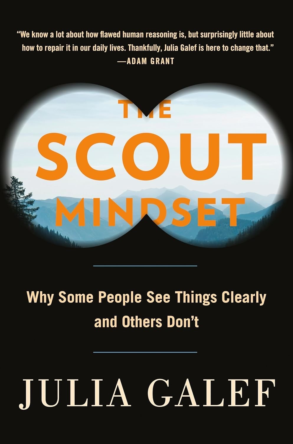 The Scout Mindset: The Perils of Defensive Thinking by Julia Galef 2021 HC