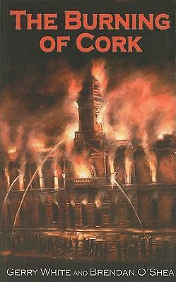 The Burning of Cork Paperback – December 31, 2006 by Gerry White (Author), Brend