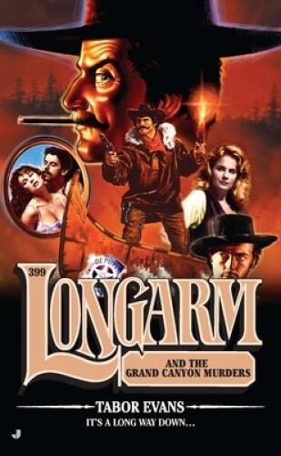 Longarm 399: Longarm and the Grand Canyon Murders By Evans, Tabor – VERY GOOD