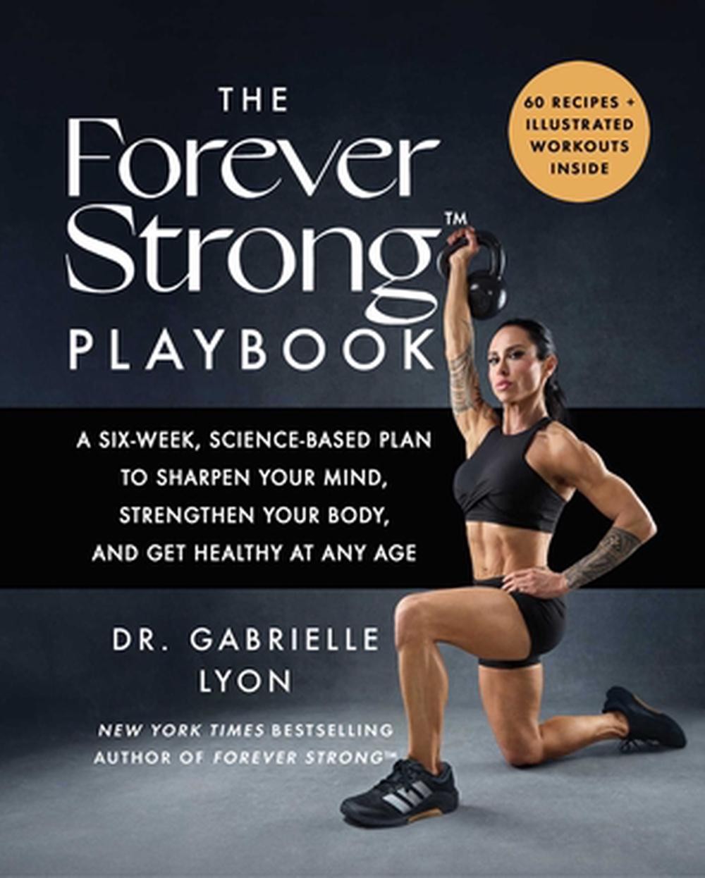 The Forever Strong(tm) Playbook: A Six-Week, Science-Based Plan to Sharpen Your