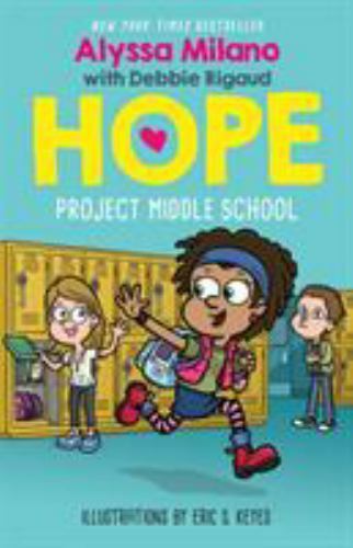 Project Middle School (Alyssa Milano’s Hope #1): Volume 1