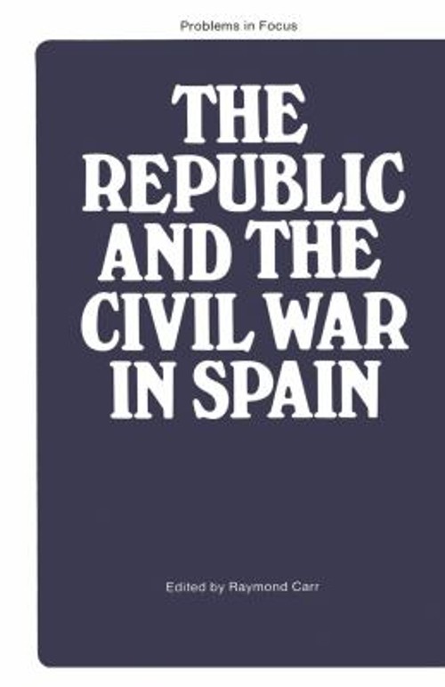 The Republic and the Civil War in Spain Hardcover Raymond Carr