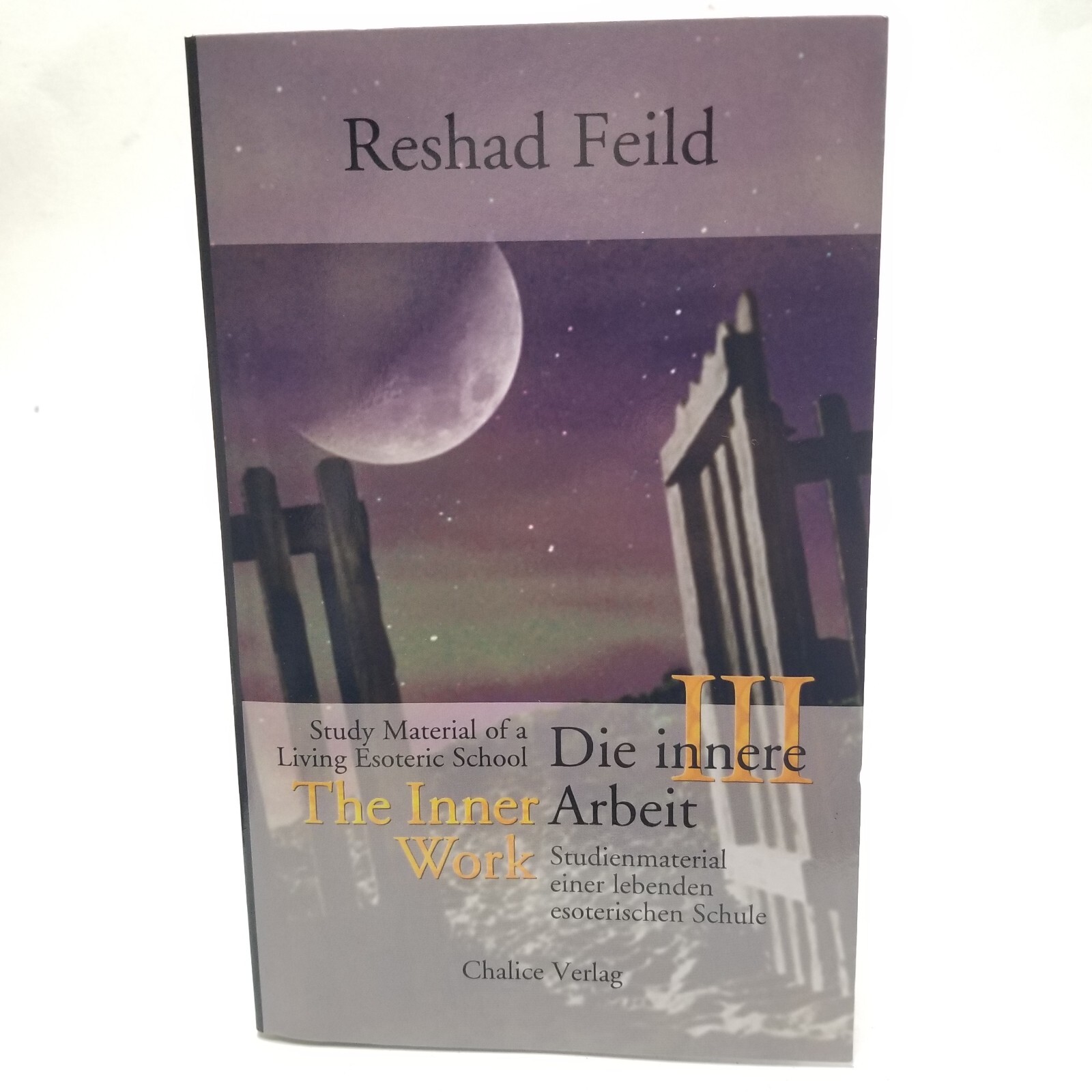 Die innere Arbeit III: Studienmaterial einer lebenden esoterischen Schule by Res