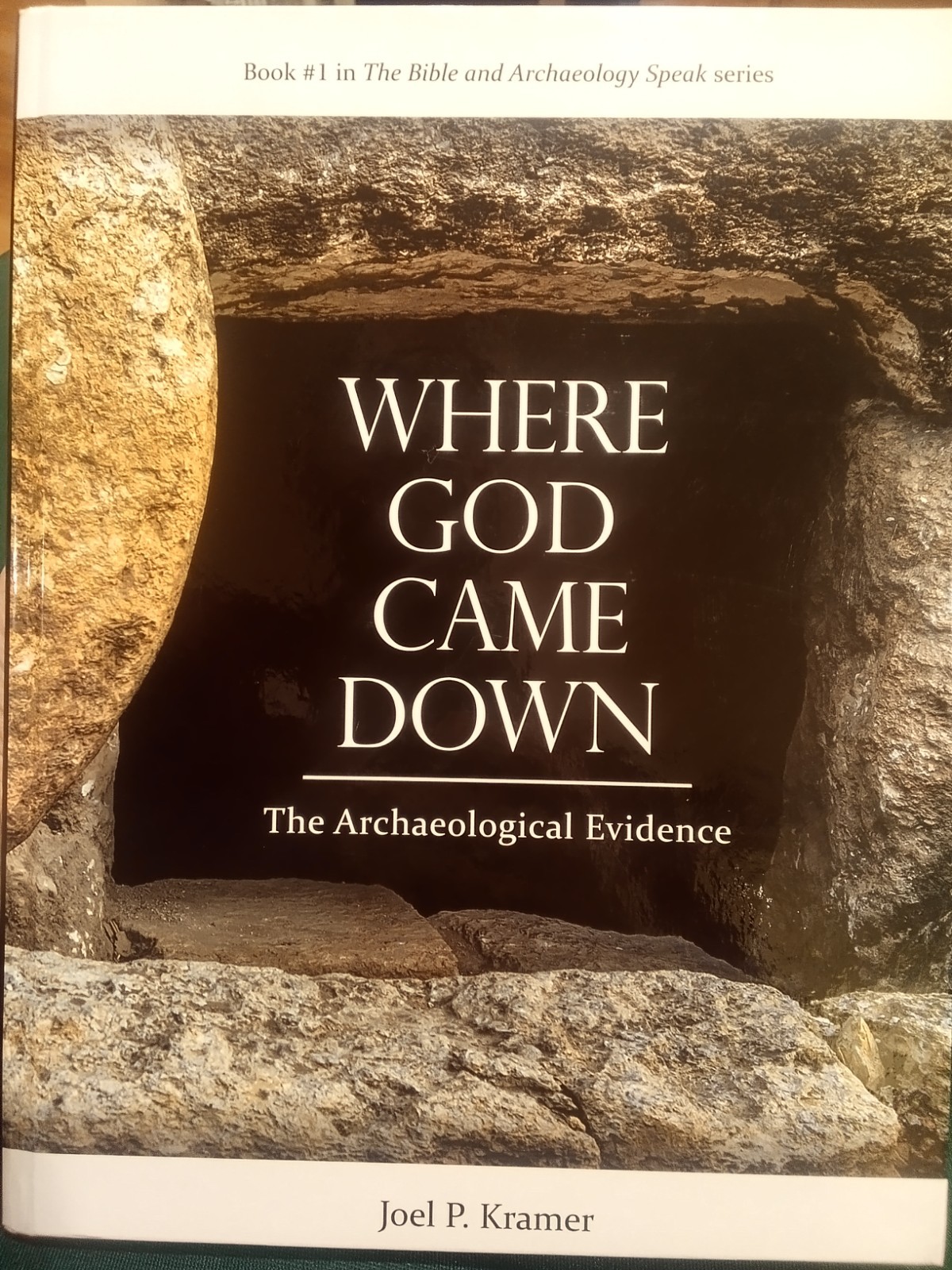 Where God Came Down The Archaeological Evidence Hardcover Book, Joel P. Kramer