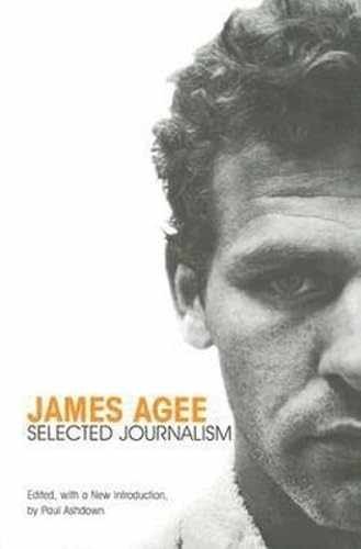 James Agee: Selected Journalism – Paperback, by Agee James; Ashdown – Very Good
