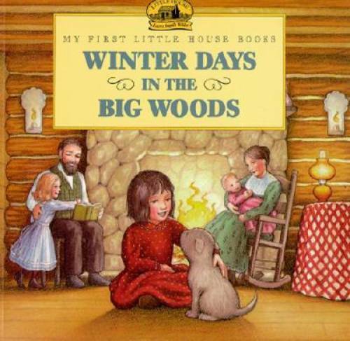 Winter Days in the Big Woods (My First Little House Books) – Paperback – GOOD