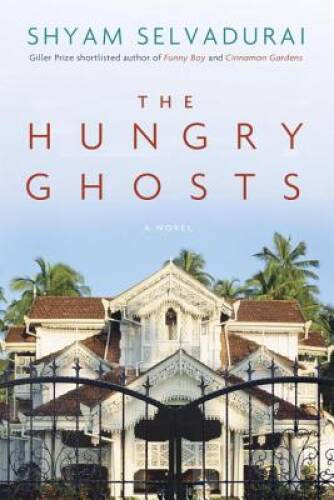 The Hungry Ghosts – Hardcover By Selvadurai, Shyam – VERY GOOD