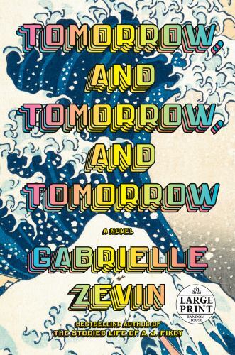 Tomorrow, and Tomorrow, and Tomorrow : A Novel by Gabrielle Zevin (2022,…