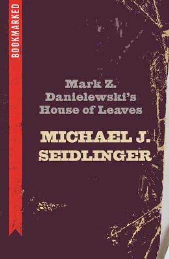 Mark Z Danielewski’s House Of Leaves: Bookmarked