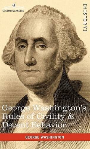 George Washington’s Rules of Civility & Decent Behavior – Hardcover – GOOD