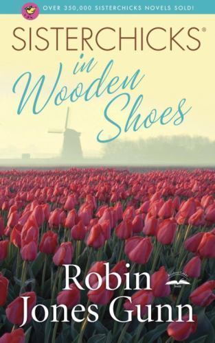 Sisterchicks in Wooden Shoes (Sisterchicks Series #8) by Gunn, Robin Jones, Good
