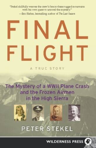 Final Flight: The Mystery of a WW II Plane Crash and the Frozen Airm – VERY GOOD