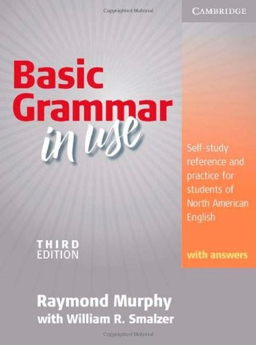 Basic Grammar in Use, Students’ Book With Answers: Self-study Reference and Pra
