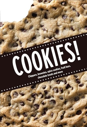 Cookies!: Chippers, Brownies, Spice Cookies, Fruit Bars, Chocolate Treats an…