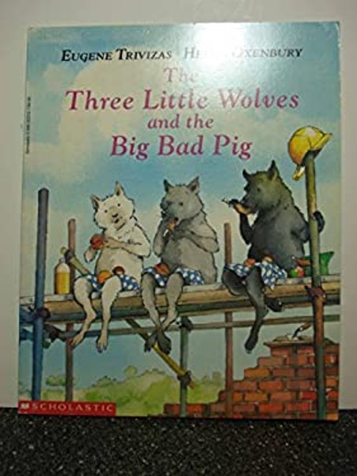The Three Little Wolves and the Big Bad Pig EUGENE TRIVIZAS