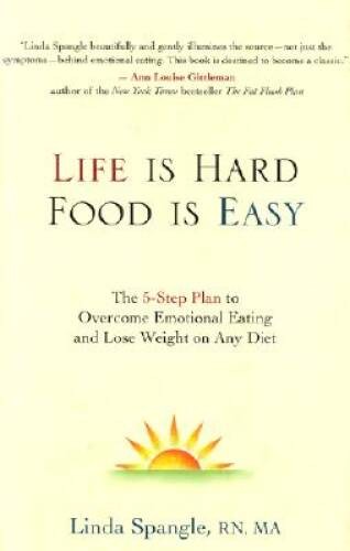 Life Is Hard, Food Is Easy: The 5-Step Plan to Overcome Emotional Eating – GOOD