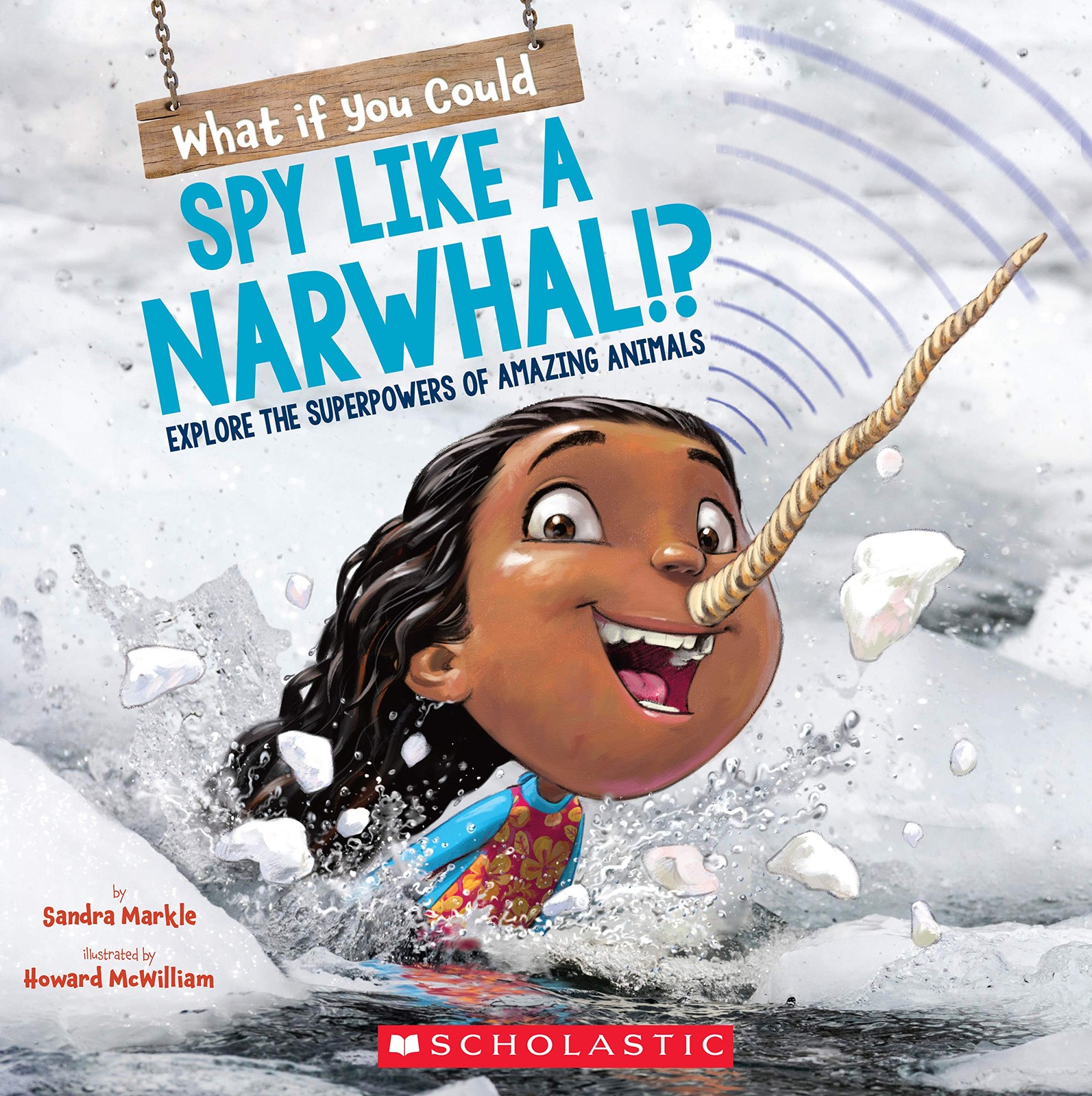 What If You Could Spy like a Narwhal!?: Explore the Superpowers of Amazing A…
