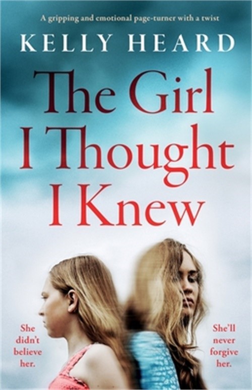 The Girl I Thought I Knew: A gripping and emotional page-turner with a twist (Pa