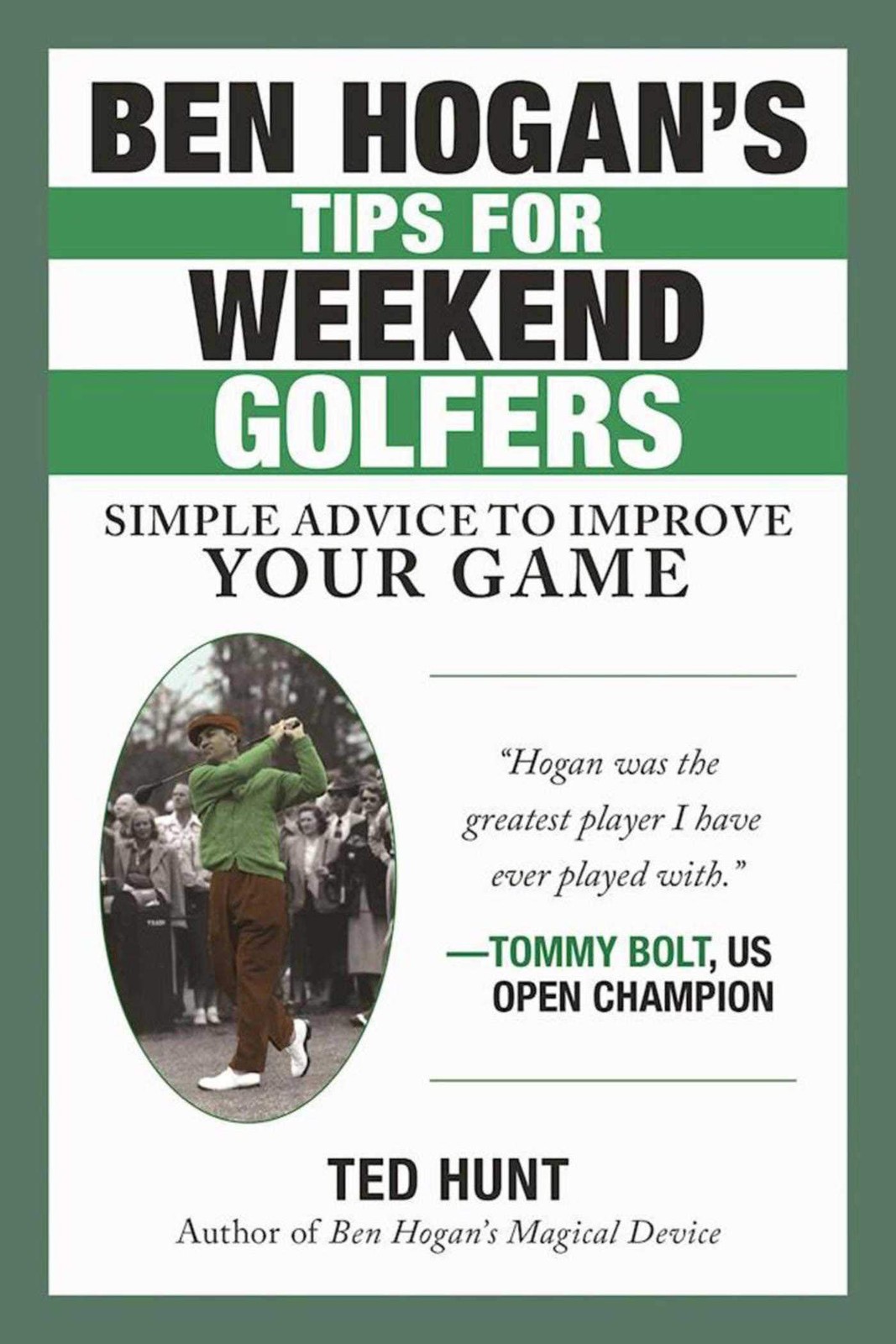 Ben Hogan’s Tips for Weekend Golfers: Simple Advice to Improve Your Game – p…