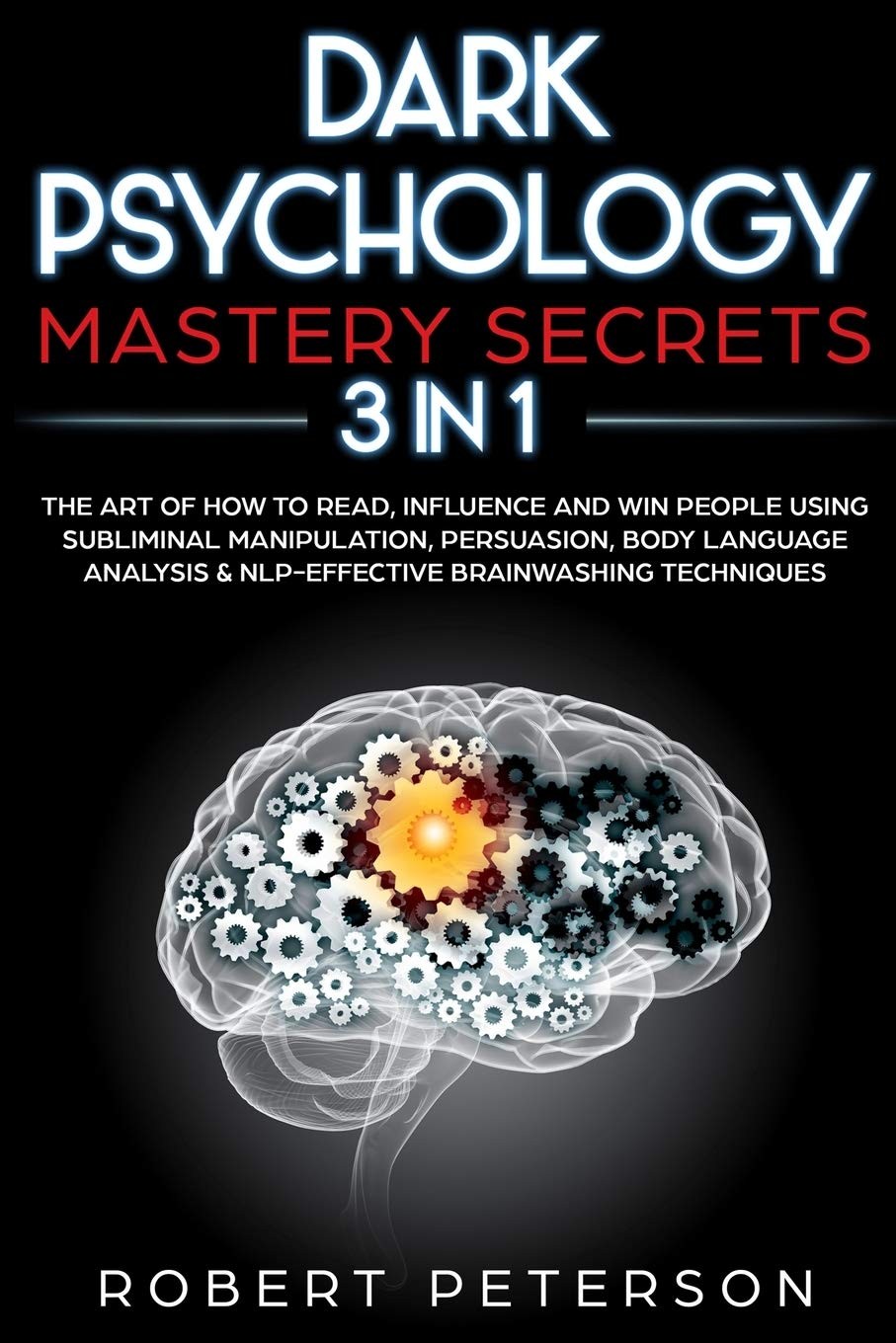 Dark Psychology Mastery Secrets: 3 in 1: The Art of How to Read, Influence a…