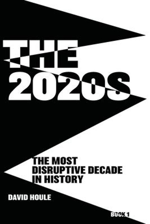 The 2020s : The Most Disruptive Decade in History Paperback David