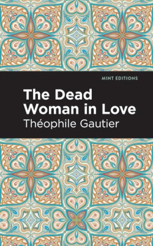 The Dead Woman in Love by Théophile Gautier: New