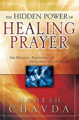 The Hidden Power of Healing Prayer – Paperback By Chavda, Mahesh – GOOD
