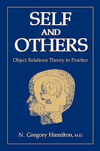 Self and Others: Object Relations Theory in Practice by N Gregory Hamilton: Used