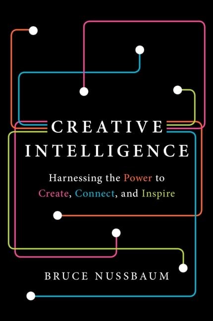 Creative Intelligence: Harnessing the Power to Create, Connect, and Inspire – O,
