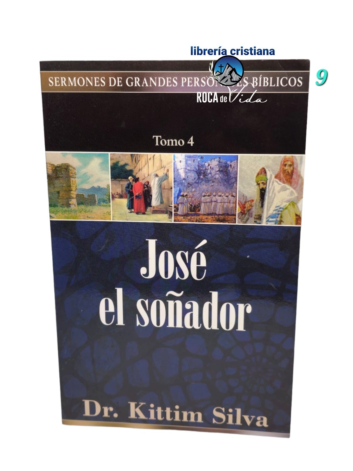 Sermones de Grandes Personajes Bíblicos Tomo 4 José el Soñador by Kittim Silva..