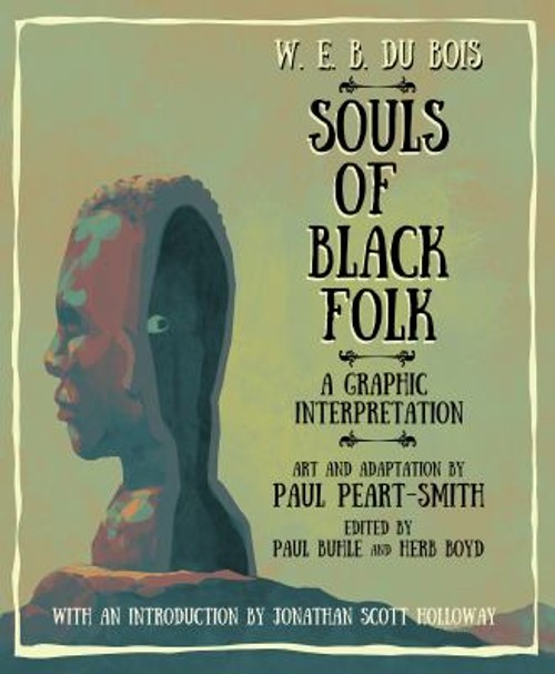 W. E. B. du Bois Souls of Black Folk : A Graphic Interpretation P