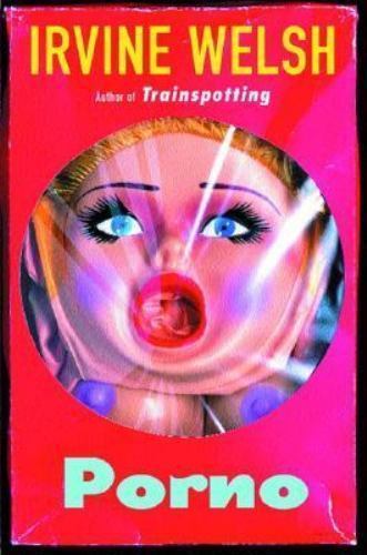 Porno by Irvine Welsh