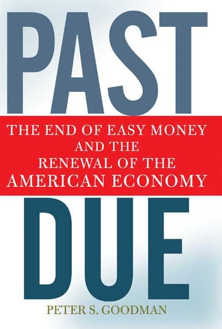 Past Due: The End of Easy Money and the Renewal… by Goodman, Peter S. Hardback