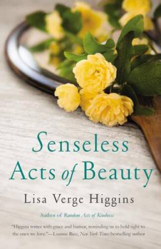 Senseless Acts of Beauty – Paperback By Verge Higgins, Lisa – VERY GOOD