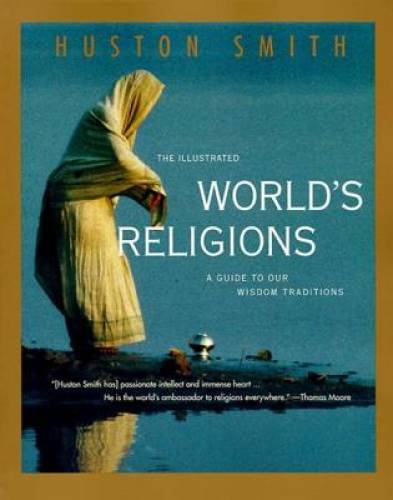The Illustrated World’s Religions: A Guide to Our Wisdom Traditions – VERY GOOD