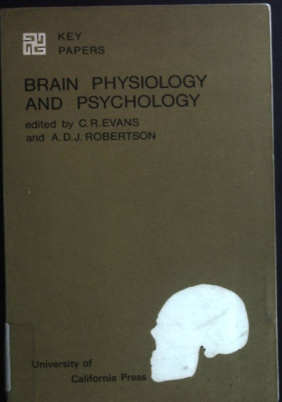 Brain Physiology and Psychology. Evans, C. R. and A. D. J. Robertson: