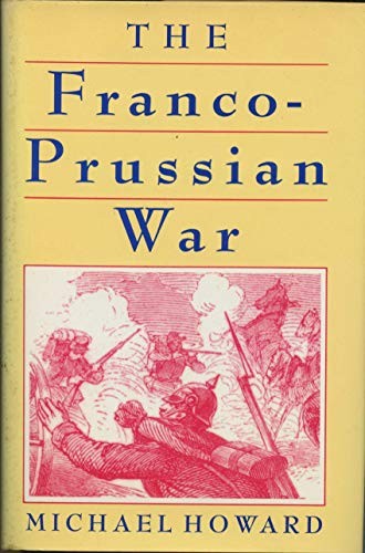 Franco Prussian War: The German Invasion of France, 1870-71 – Hardcover – GOOD