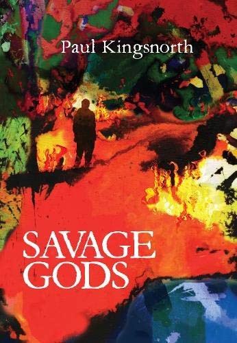 Savage Gods: A crisis of words (Field Notes) by Kingsnorth, Paul Hardback Book