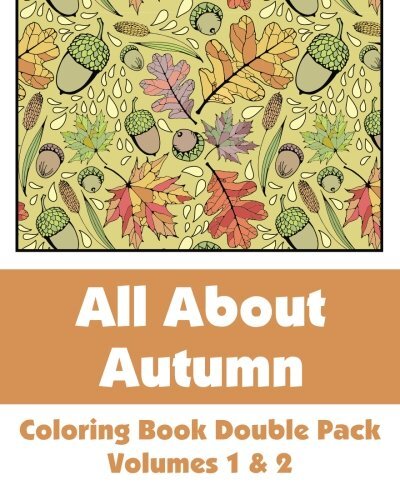 All About Autumn Coloring Book Double Pack (Volumes 1 & 2) (Art-Filled Fun Co-,