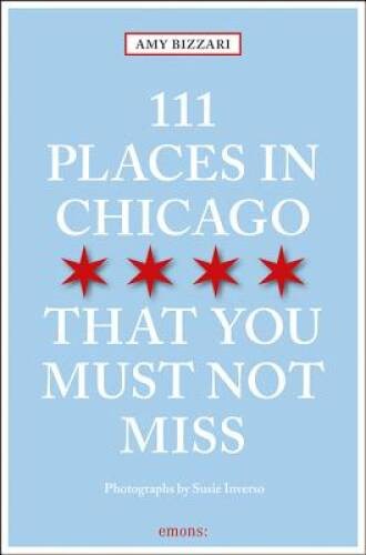 111 Places in Chicago That You Must Not Miss – Paperback – VERY GOOD