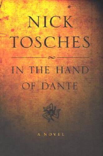 In the Hand of Dante: A Novel – Hardcover By Tosches, Nick – VERY GOOD