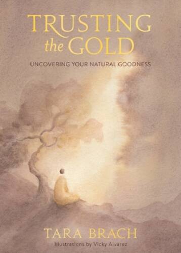 Trusting the Gold: Uncovering Your Natural Goodness – Hardcover – GOOD