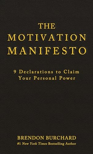 The Motivation Manifesto – Hardcover By Burchard, Brendon – GOOD
