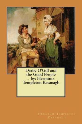 Darby O’gill And The Good People By: Herminie Templeton Kavanagh (RePrint)