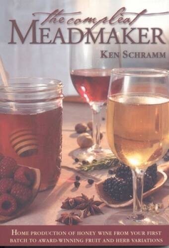 The Compleat Meadmaker : Home Production of Honey Wine From Your First Ba – GOOD