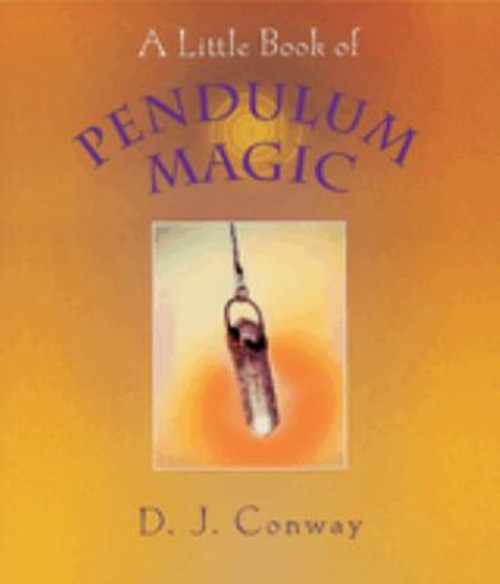 A Little Book of Pendulum Magic Paperback D. J. Conway